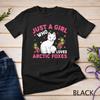 Arctic Fox Animal Lover Just A Girl Who Loves Arctic Foxes Unisex T-shirt