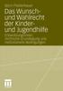 Книга Das Wunsch- Und Wahlrecht Der Kinder- Und Jugendhilfe : Entwicklungslinien, Rechtliche Grundlegung Und Institutionelle Bedingungen