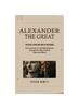 Книга Alexander the Great : The Great Leader and Hero of Macedonia (The Journey of the Macedonian Conqueror Who United East and West)