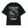 If They Talk Behind Your Back Fart Funny Emo T Shirt Alpha Werewolf Literally Me Humor Meme T-shirt Fashion Tees Women Clothes