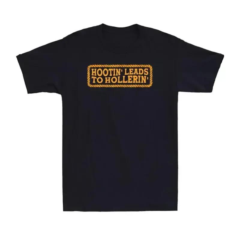 Hootin Leads To Hollerin Groovy Funny Saying Novelty Unisexs Cotton T Shirt Webp