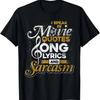 I Speak In Movie Quotes Song Lyrics And Sarcasm T-Shirt