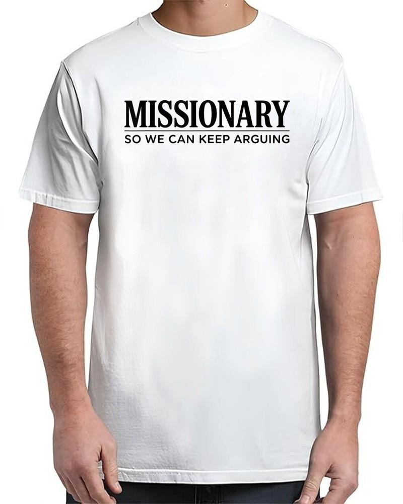 Missionary So We Can Keep Arguing Vintage Adult S-4XL Unisex T-Shirt