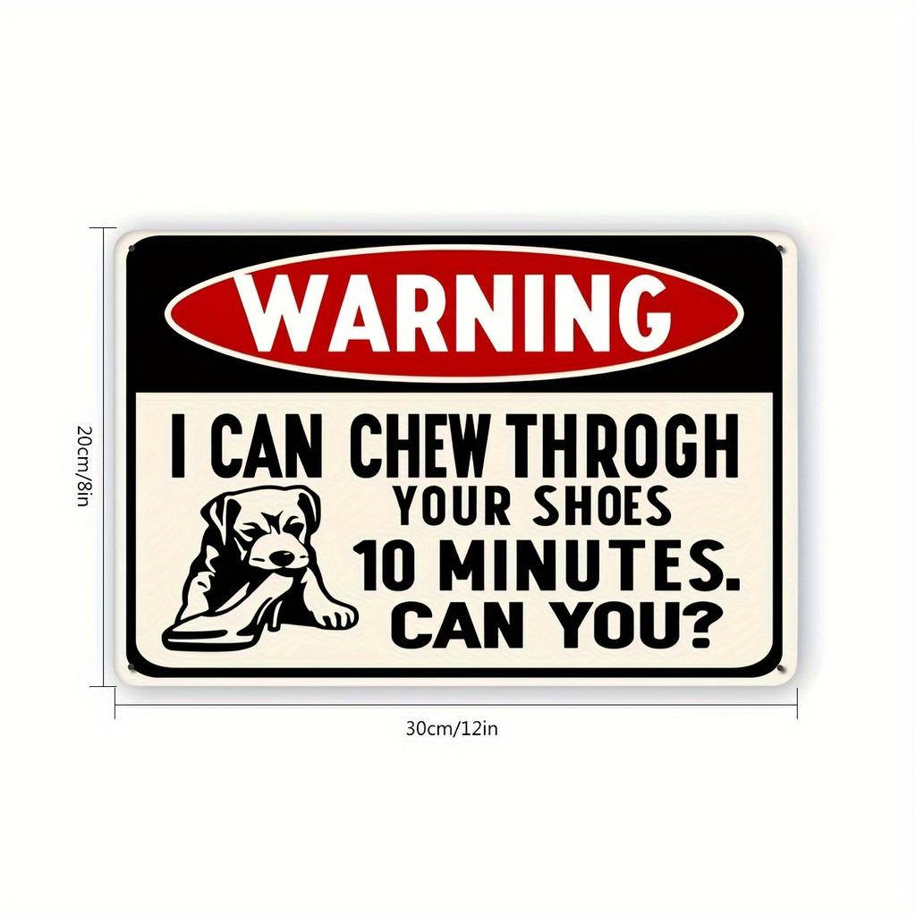 Minute Shoe Chewing Challenge Sign Can Your Shoes Last as Long as This Dogs x Inch Metal Warning Sign for Home Garden