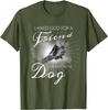 I Asked God For A Friend Dog Lover Graphic Print Men Women TShirt Casual Short Sleeve Tee