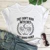 Vintage They Didnt Burn Witches Comfort Unisex Tee Women Rights Dates Casual TShirt Cotton Y2K Top Daily Trendy Streetwear