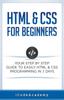 Книга HTML & CSS For Beginners : Your Step by Step Guide To Easily HTML & CSS Programming In 7 Days
