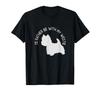 West Highland Terrier - I Want To Be With You T-Shirt