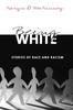 Книга Being White : Stories of Race and Racism