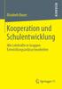 The Kooperation Und Schulentwicklung : Wie Lehrkrafte In Gruppen Entwicklungsanlasse Bearbeiten Book