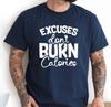 Unisexs Summer Loosefitting Cotton Tshirt  Gym Tshirt Excuses Dont Burn Calories Sarcastic Fitness Humor Workout Top