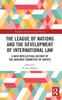 Книга The League of Nations and the Development of International Law : A New Intellectual History of the Advisory Committee of Jurists
