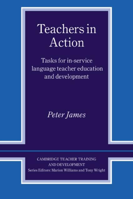The Teachers In Action : Tasks for In-Service Language Teacher Education and Development Book