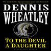 To the Devil a Daughter by Dennis Wheatley Paperback Book 9781448212620