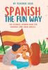 Книга Spanish the Fun Way : The Ultimate Spanish Book for Kids (and Their Adults)