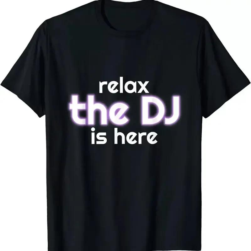 Relax The Dj Is Here Funny Party Music Lover Sound Vibes T Shirt