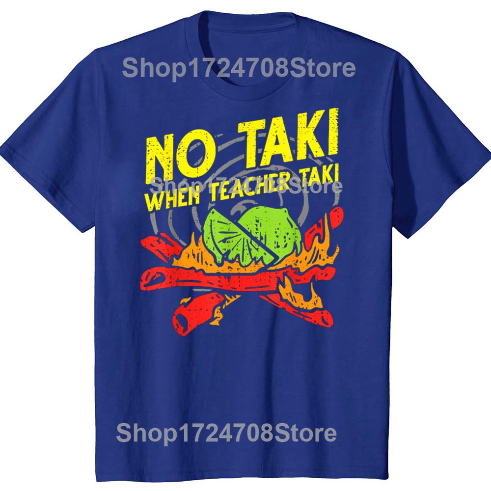 Забавная футболка «No Taki When Teacher Taki» для учителей, повседневная футболка для мужчин, 100% хлопок, свободный крой, большого размера.
