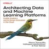 Oreilly Architecting Data and Machine Learning Platforms Paperback
