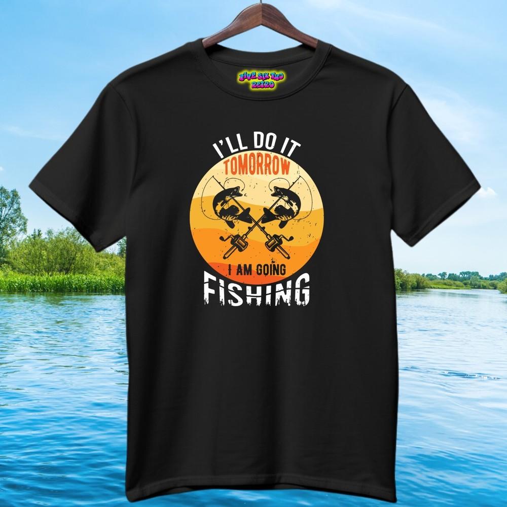 I039ll Do It Tomorrow I Am Going Fishing Unisex Adult TShirt Black S3XL Unisex T-Shirt