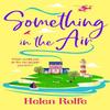Something In the Air by Helen Rolfe Paperback Book 9781835611005