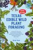 Книга Texas Edible Wild Plant Foraging : Beginner Foraging Field Guide for Finding, Identifying, Harvesting, and Preparing Edible Wild Food