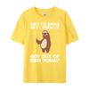 Funny Sloth Got Out Of Bed Today Mens Designer Clothes Youth DURABLE Cotton T Shirt Men Valentines Day Gift TShirt