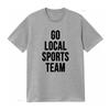Womens Go Local Sports Team Generic T Shirt Black vintage Washed homme Breathable Top For Everyday Wear Stretched