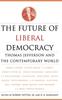 The The Future of Liberal Democracy : Thomas Jefferson and the Contemporary World Book
