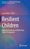 Книга Resilient Children : Nurturing Positivity and Well-Being Across Development