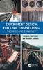 The Experiment Design for Civil Engineering : Methods and Examples Book
