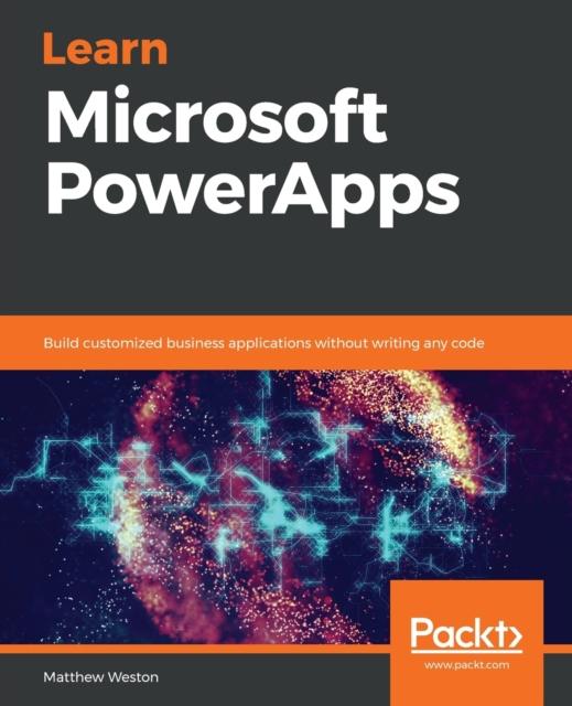 Книга Learn Microsoft PowerApps : Build Customized Business Applications Without Writing Any Code