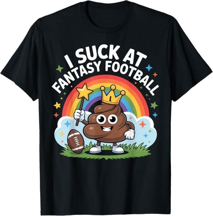 I Suck at Fantasy Football Funny Embarrassing FF Loser T-Shirt