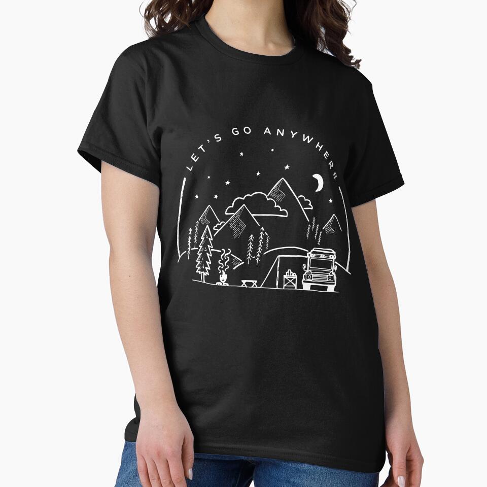Let's Go Anywhere Classic T-Shirt