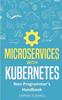 Книга Microservices with Kubernetes : Non-Programmer's Handbook