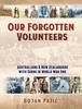 Книга Our Forgotten Volunteers : Australians and New Zealanders with Serbs In World War One