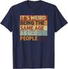 Странно быть одного возраста со стариками Ретро Саркастическая Футболка