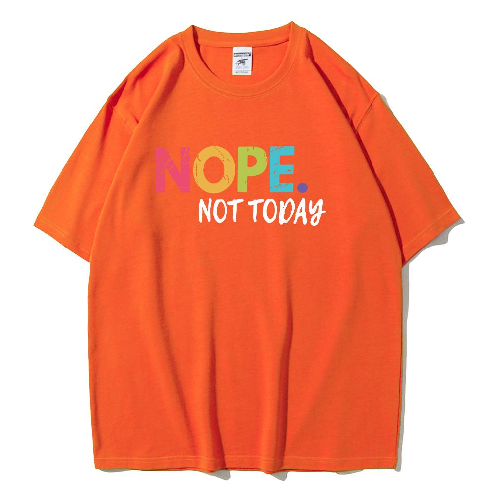 NOPE Not Today Personality Letter Printing T-Shirts Female Summer Breathable Short Sleeve Soft  Cotton Tops Casual Tshirt Women