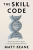 Книга The Skill Code : How To Save Human Ability In an Age of Intelligent Machines
