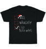 Nice Naughty I Go Both Ways Christmas List Xmas Santa Claus T-Shirt Unisex Gift