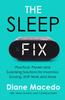 The The Sleep Fix : Practical, Proven and Surprising Solutions for Insomnia, Snoring, Shift Work and More Book