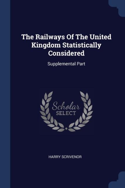 Книга The Railways Of The United Kingdom Statistically Considered : Supplemental Part