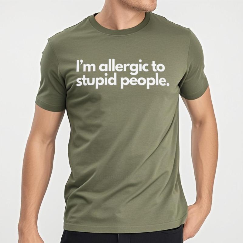 Male Top Allergic To Stupid People T-Shirt Funny Saying Humor Jokes Friend Gift Cotton Unisex Summer Tee-shirts Trendy Tshirt