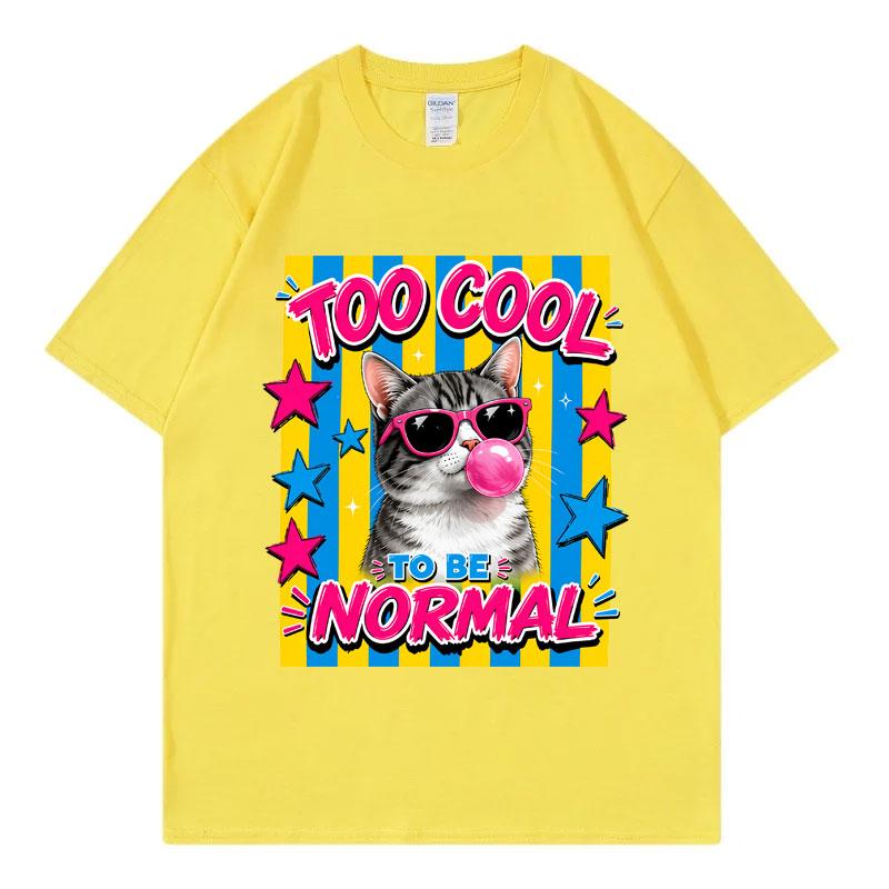 Too Cool To Be Normal Cat Funny Meme Tshirt Harajuku Y2k Style Short Sleeve Tshirts Unisex Unisex Casual Fashion Oversized T Shirt