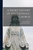 Книга A Short History of the Catholic Church