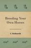 Книга Breeding Your Own Horses