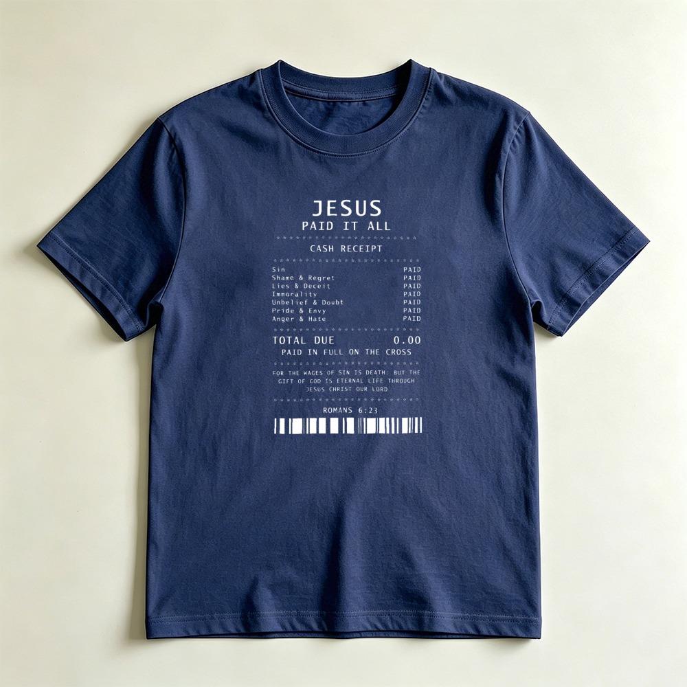 Jesus Paid It All Receipt Graphic TShirt Rounisexs 623 Bible Verse Christian Tee Religious Faith Inspirational Tshirt Unisex Unisex T