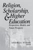 Книга Religion, Scholarship, and Higher Education : Perspectives, Models, and Future Prospects