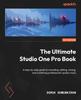 Книга The Ultimate Studio One Pro Book : A Step-by-step Guide To Recording, Editing, Mixing, and Mastering Professional-quality Music