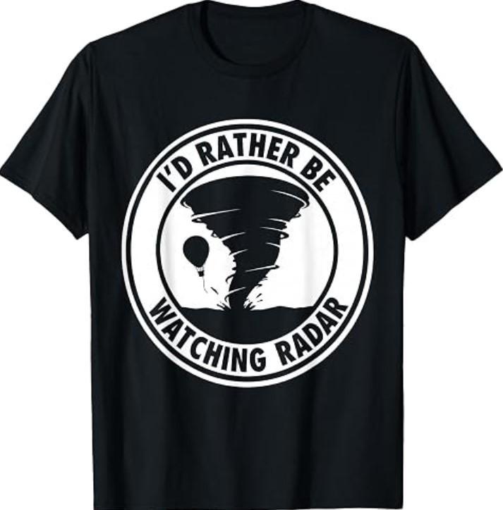 Men's I'd Rather Be Watching Radar Funny Storm Chaser Meteorology T-Shirt