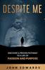 The Despite Me : Discover a Proven Pathway To a Life of Passion and Purpose Book